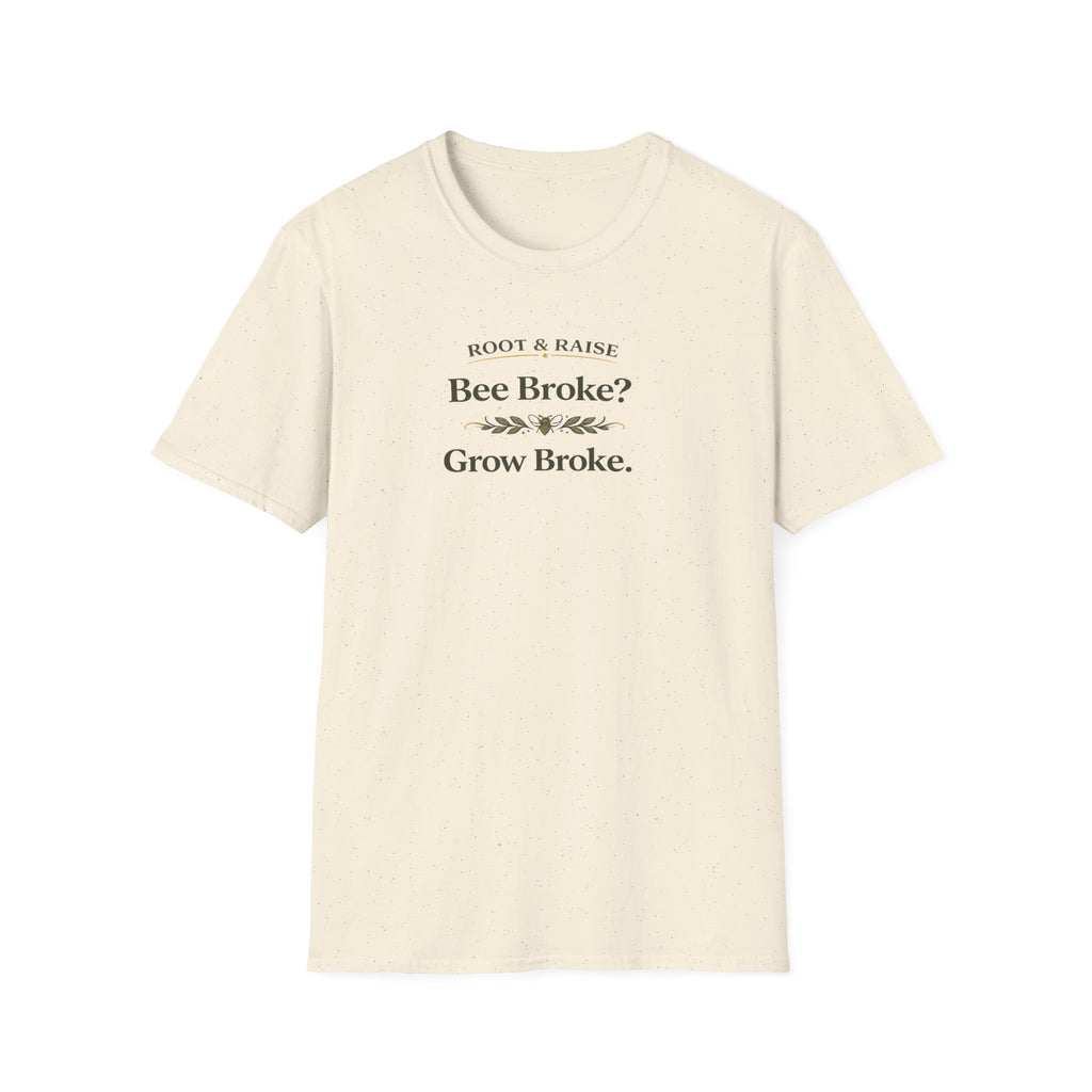 Bee Broke Grow Broke T-Shirt