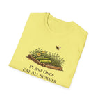 Plant Once Eat All Summer T-Shirt