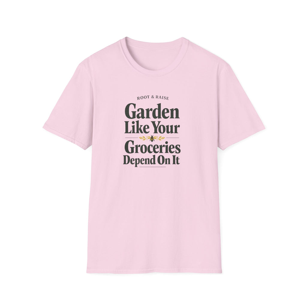 Garden Like Your Groceries Depend On It T-Shirt