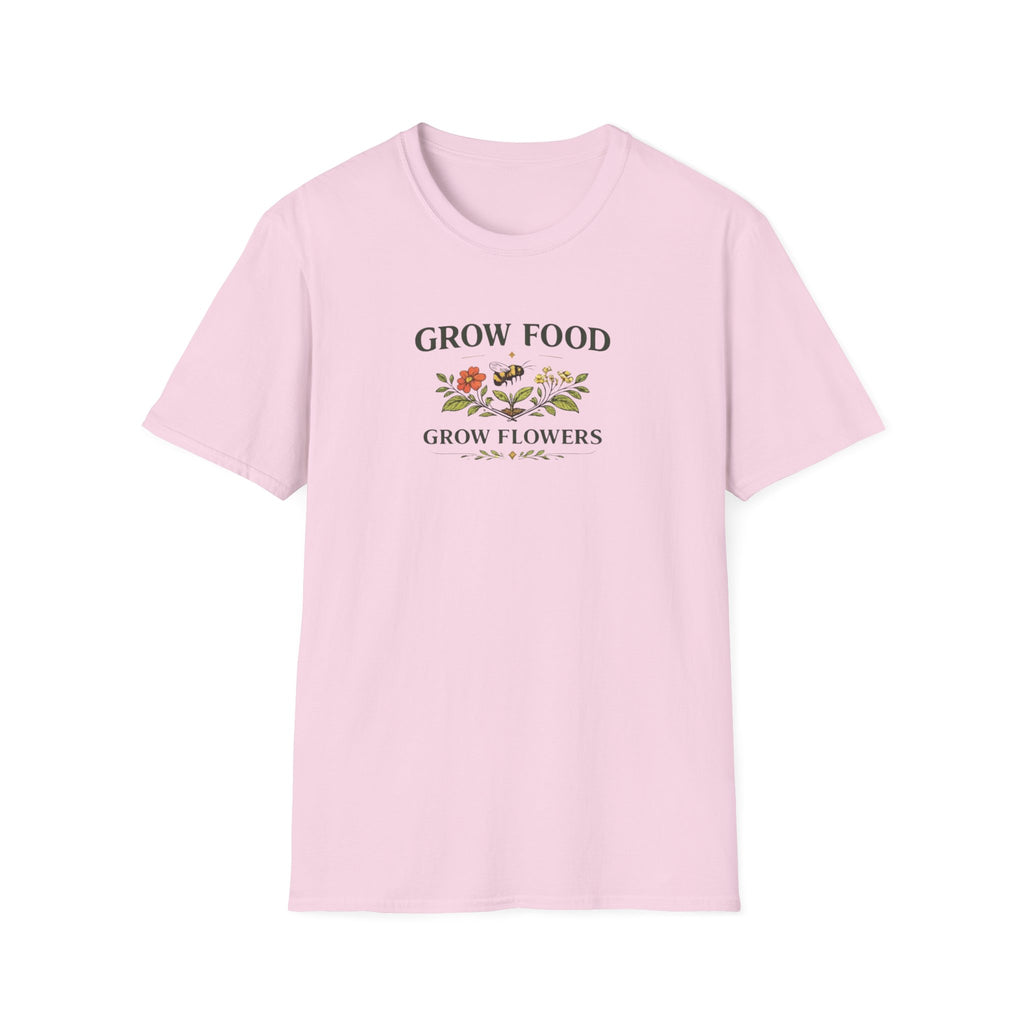 Grow Food Grow Flowers T-Shirt
