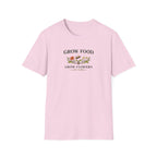Grow Food Grow Flowers T-Shirt