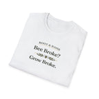 Bee Broke Grow Broke T-Shirt
