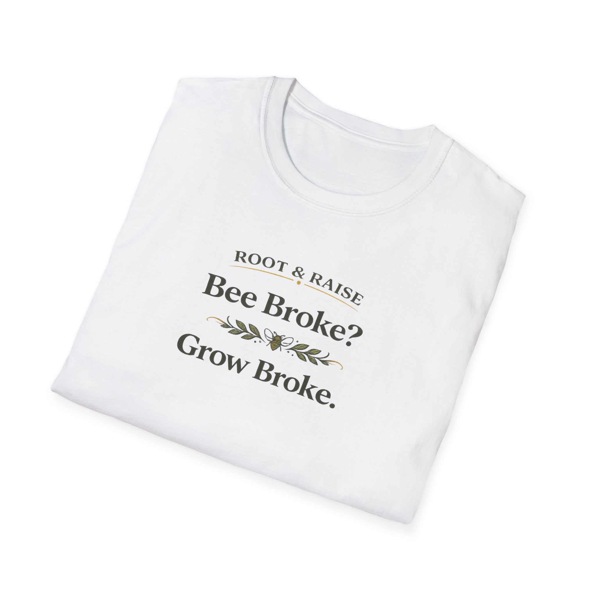 Bee Broke Grow Broke T-Shirt