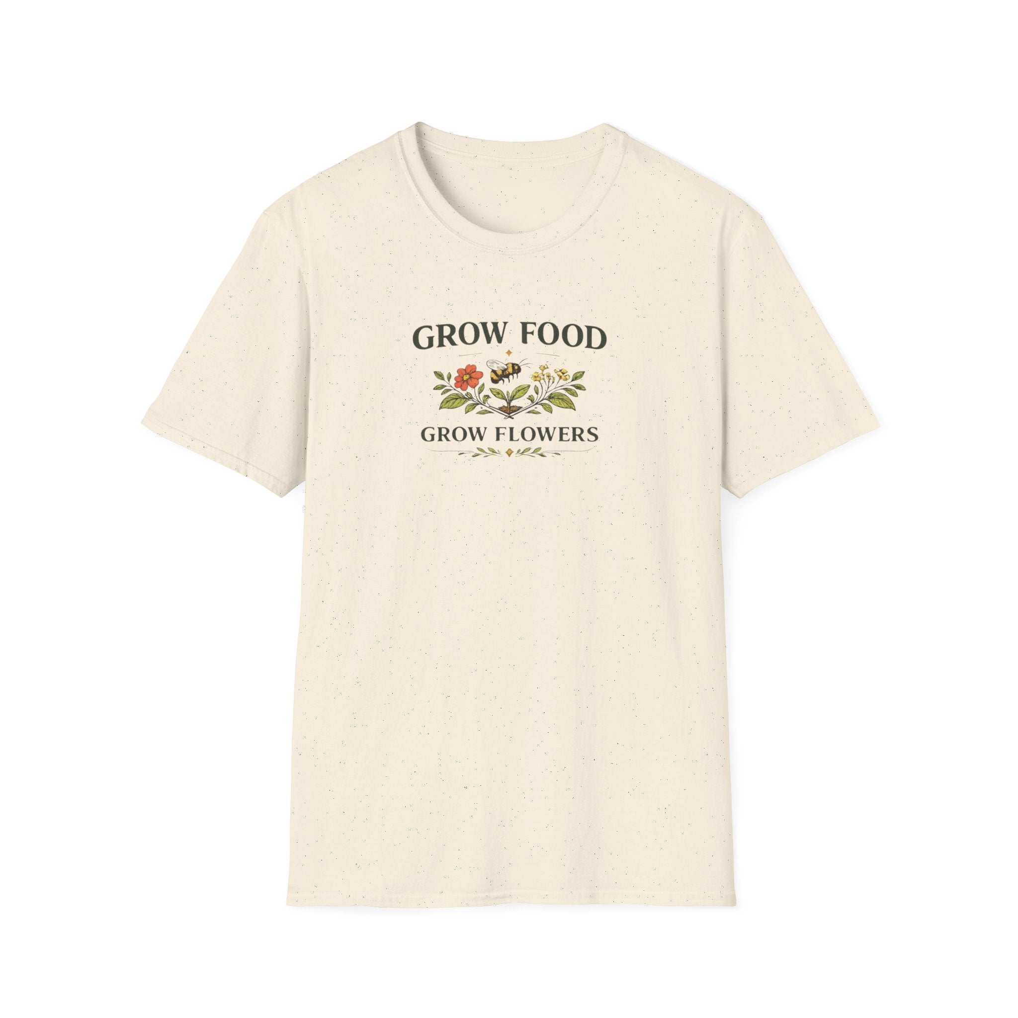 Grow Food Grow Flowers T-Shirt