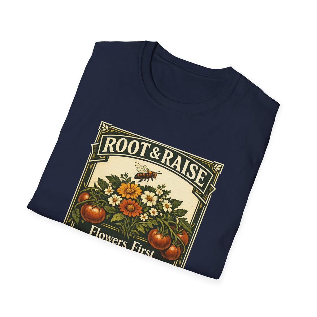 Flowers First Harvest Later T-Shirt
