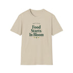 Food Starts In Bloom T-Shirt