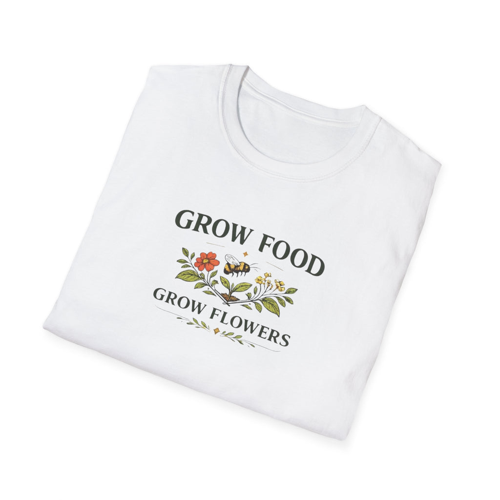 Grow Food Grow Flowers T-Shirt