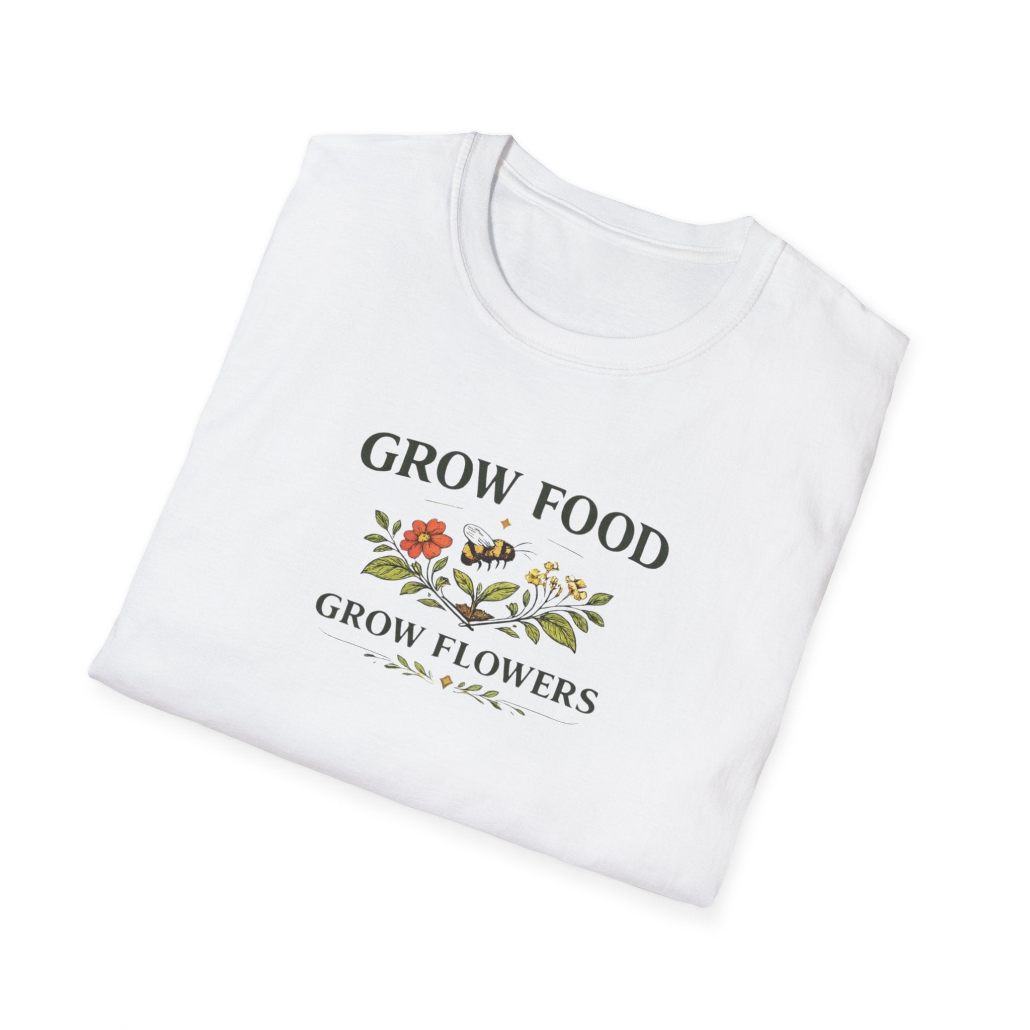 Grow Food Grow Flowers T-Shirt