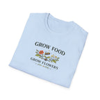 Grow Food Grow Flowers T-Shirt