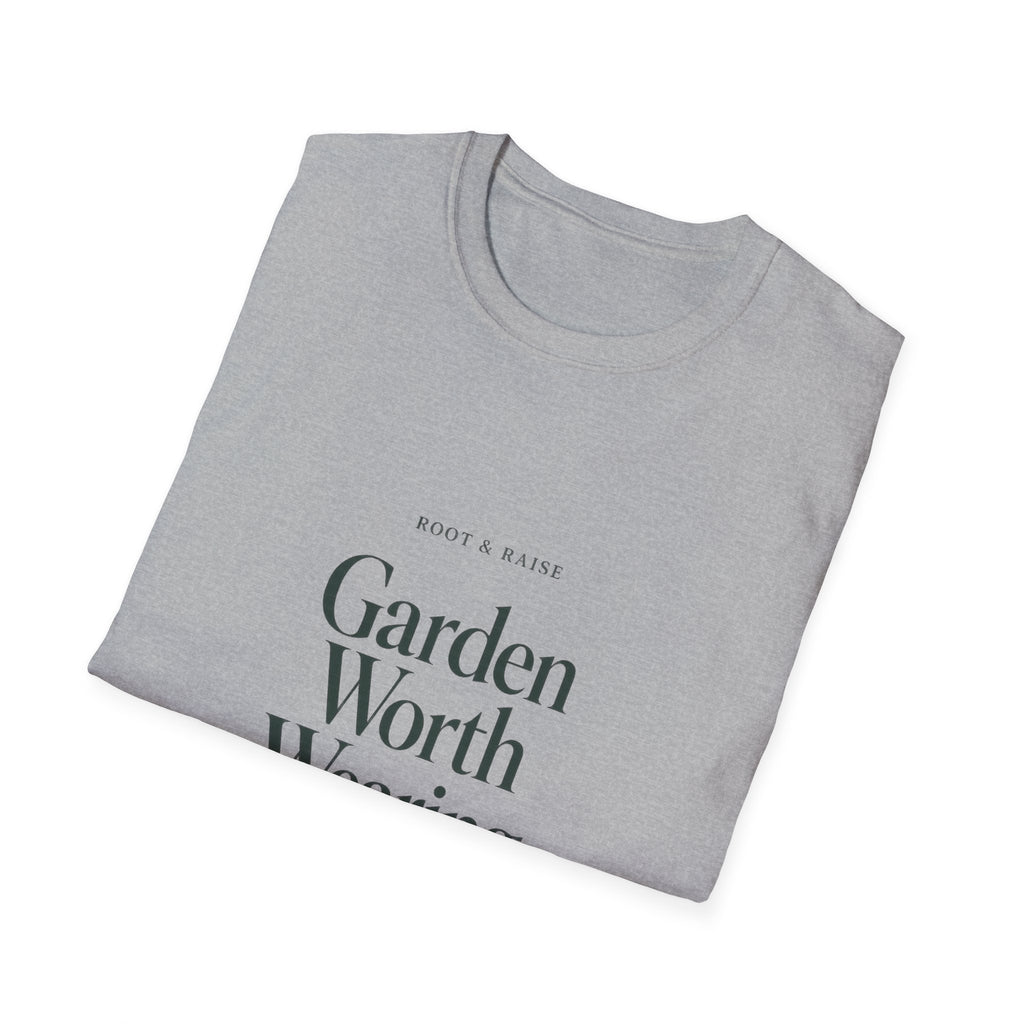 Garden Worth Wearing T-Shirt