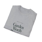 Garden Worth Wearing T-Shirt