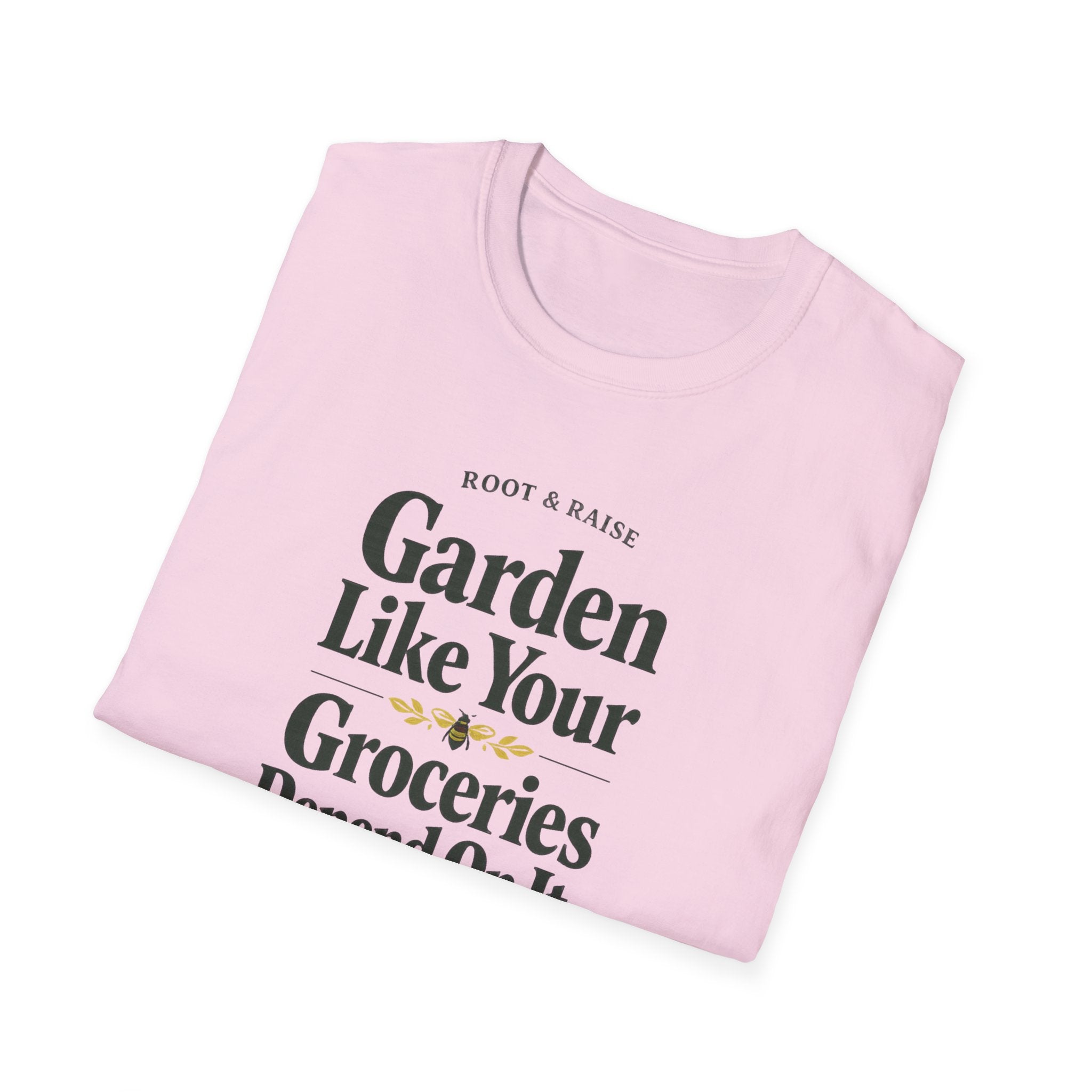 Garden Like Your Groceries Depend On It T-Shirt