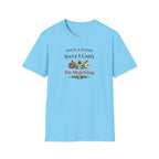 Sorry I Can't I'm Mulching T-Shirt