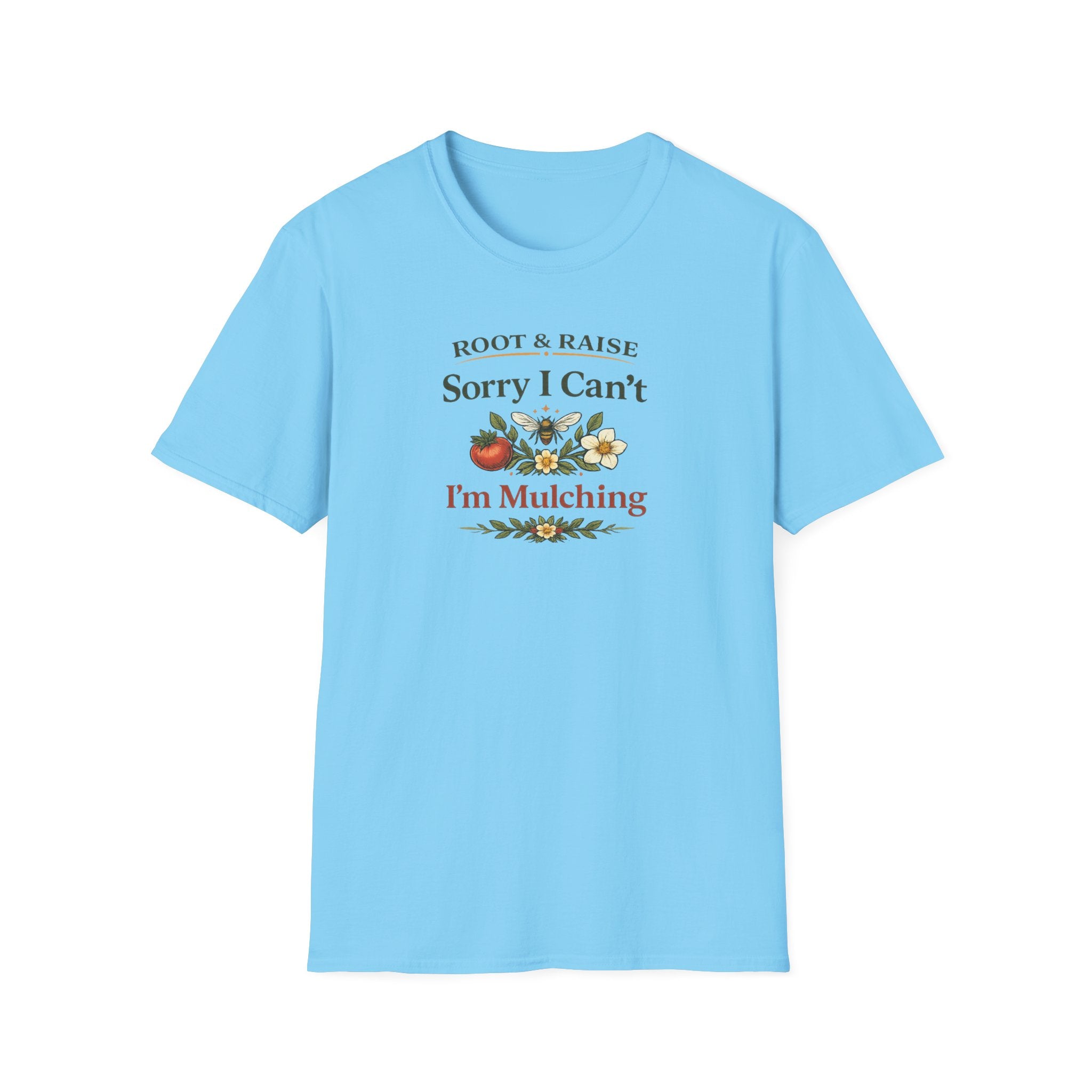 Sorry I Can't I'm Mulching T-Shirt