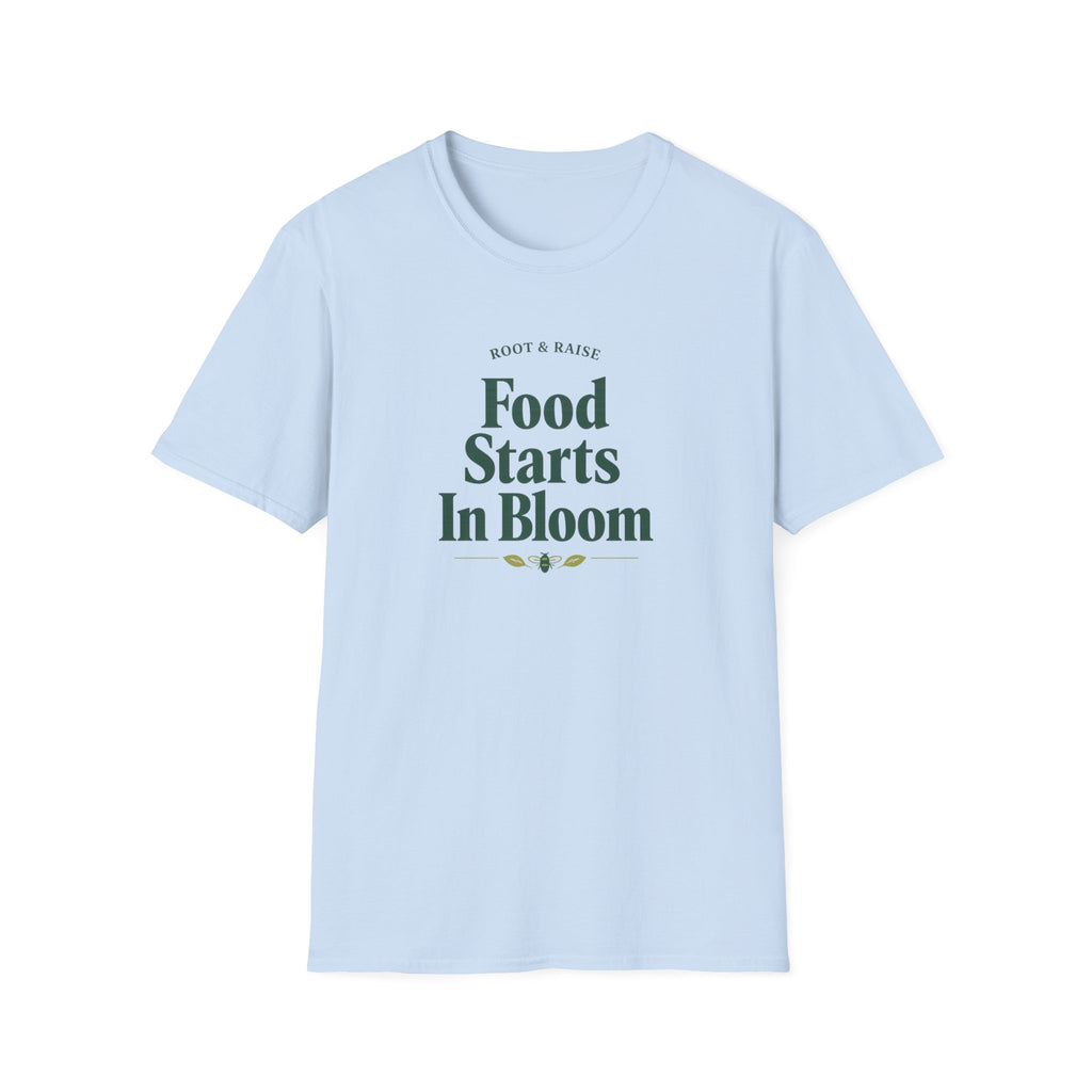 Food Starts In Bloom T-Shirt