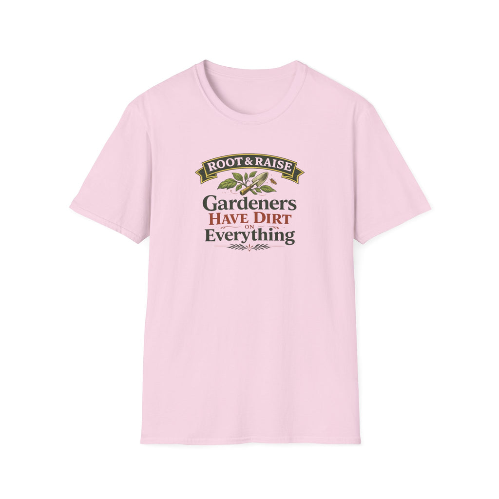 Gardeners Have Dirt On Everything T-Shirt