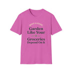 Garden Like Your Groceries Depend On It T-Shirt - Vintage