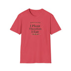 I Plant Therefore I Eat T-Shirt