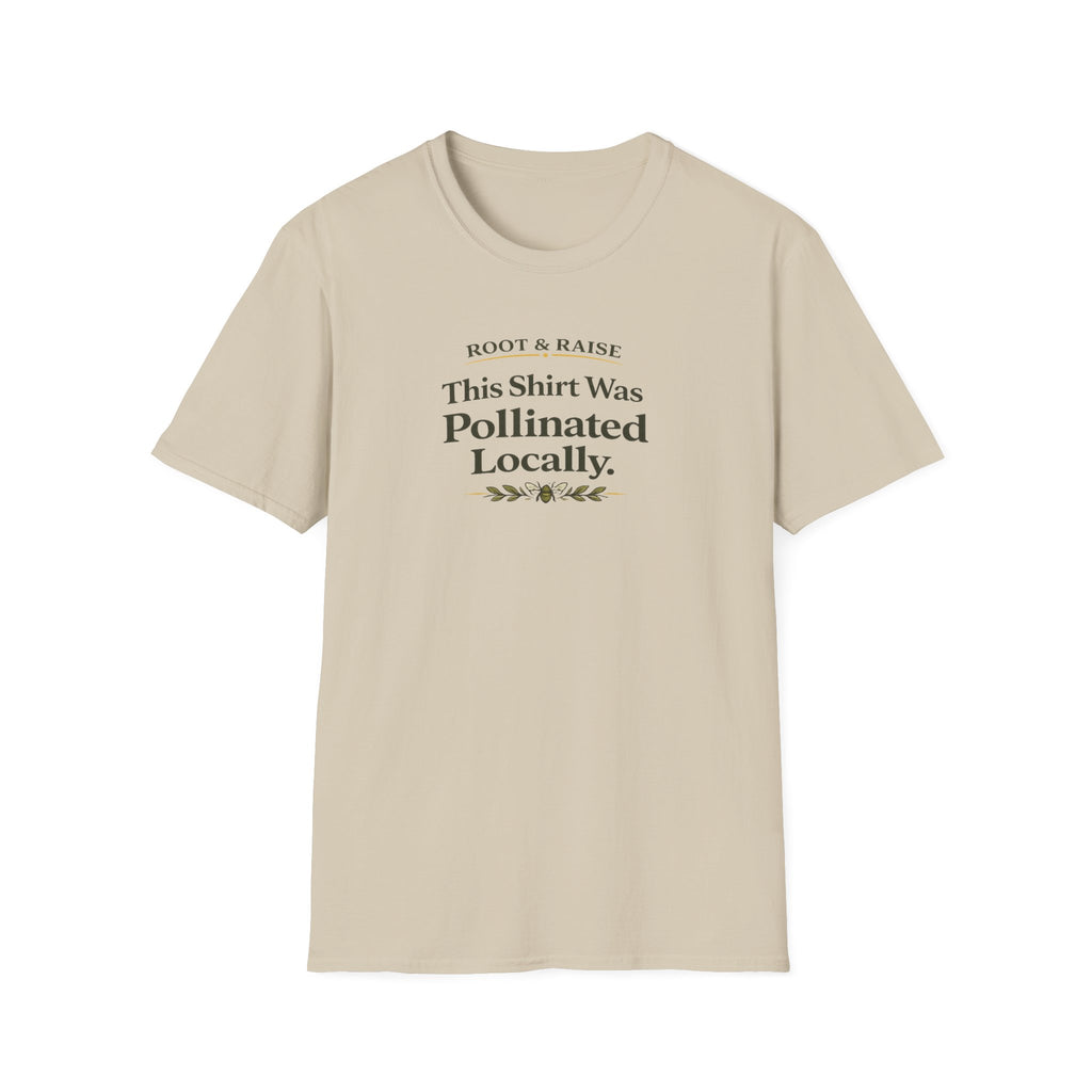 This Shirt Was Pollinated Locally T-Shirt