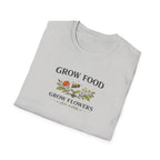 Grow Food Grow Flowers T-Shirt