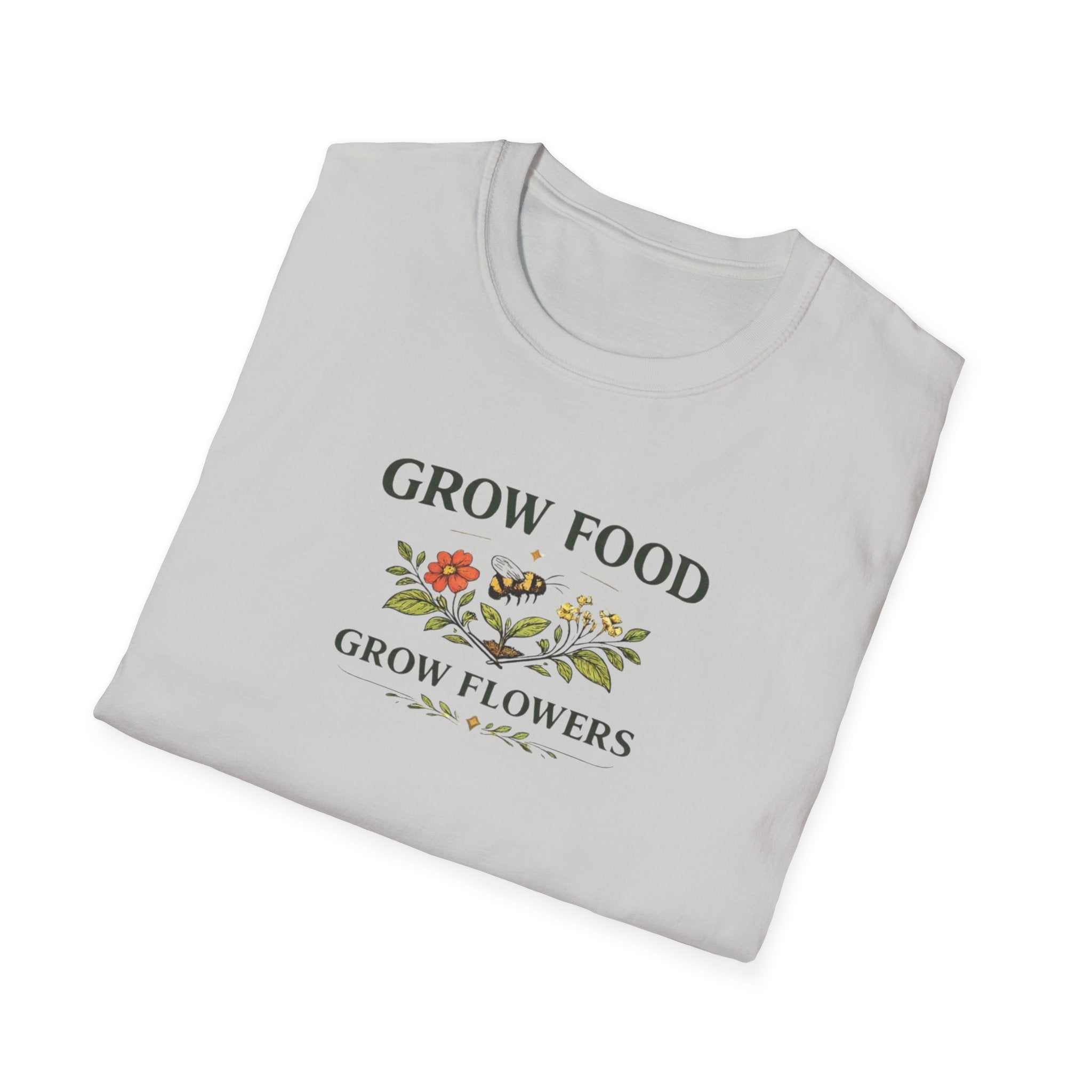 Grow Food Grow Flowers T-Shirt