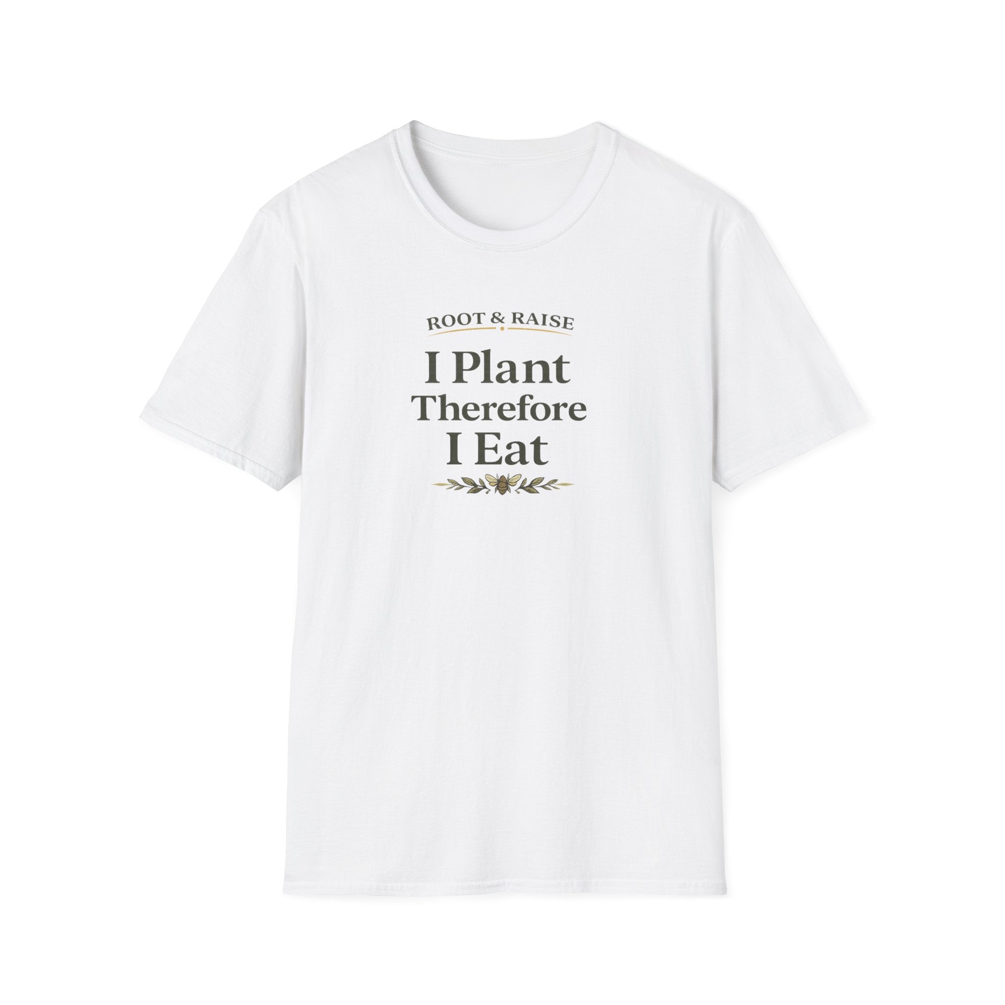I Plant Therefore I Eat T-Shirt
