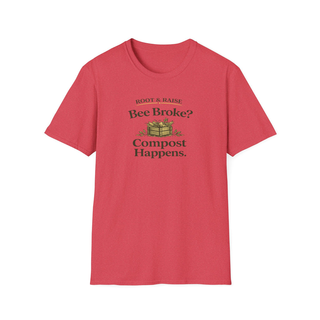 Bee Broke Compost Happens T-Shirt
