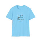 Grow What Matters T-Shirt