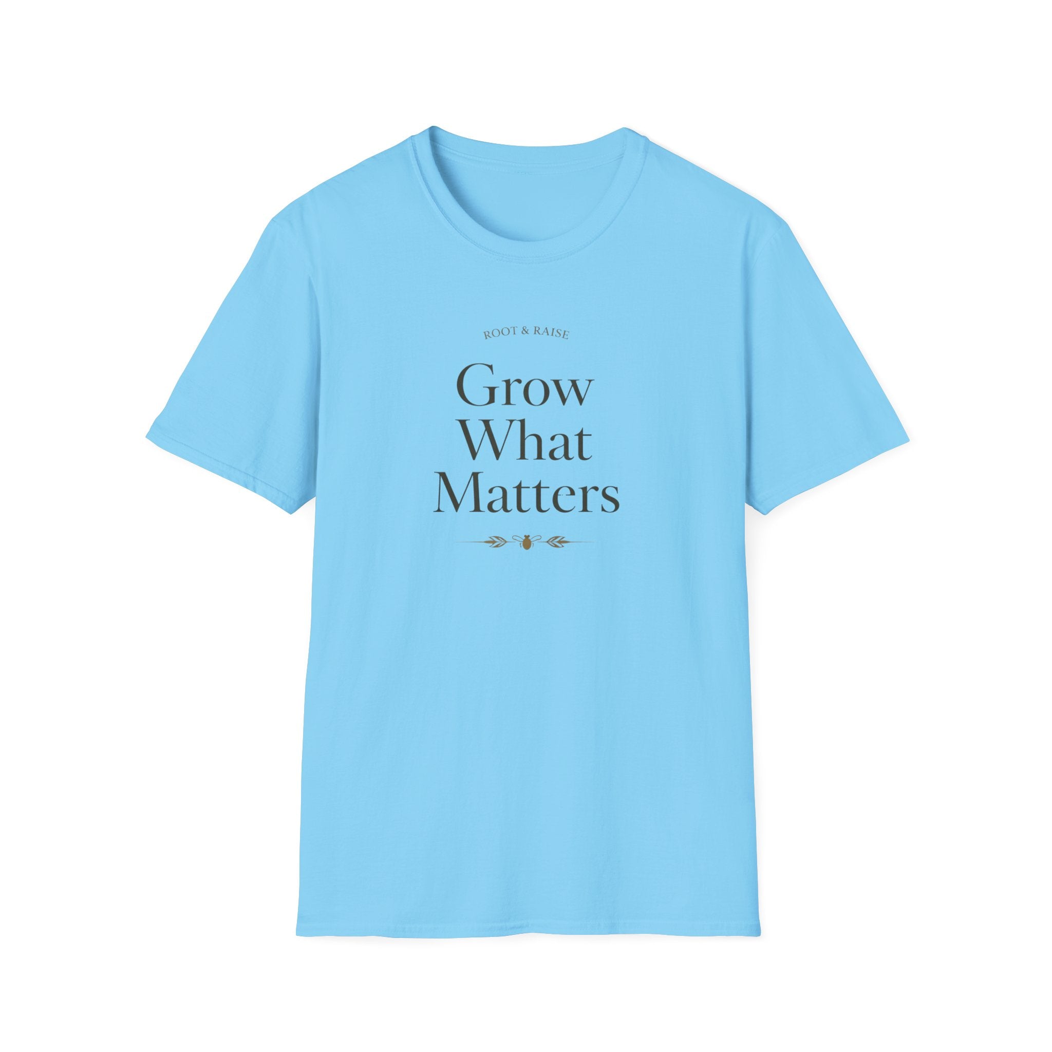 Grow What Matters T-Shirt