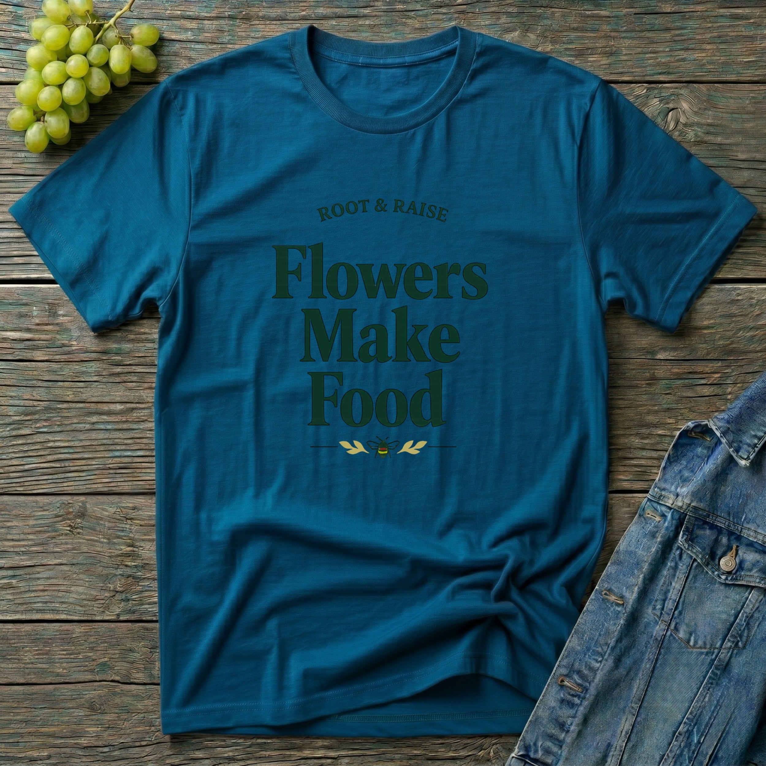 Flowers Make Food T-Shirt