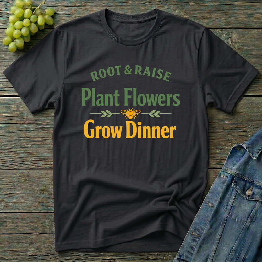 Plant Flowers Grow Dinner T-Shirt
