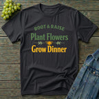 Plant Flowers Grow Dinner T-Shirt