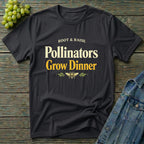 Pollinators Grow Dinner T-Shirt