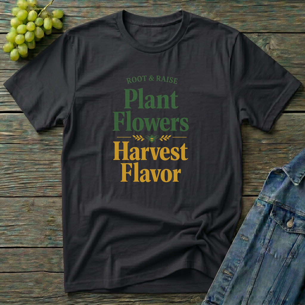 Plant Flowers Harvest Flavor T-Shirt