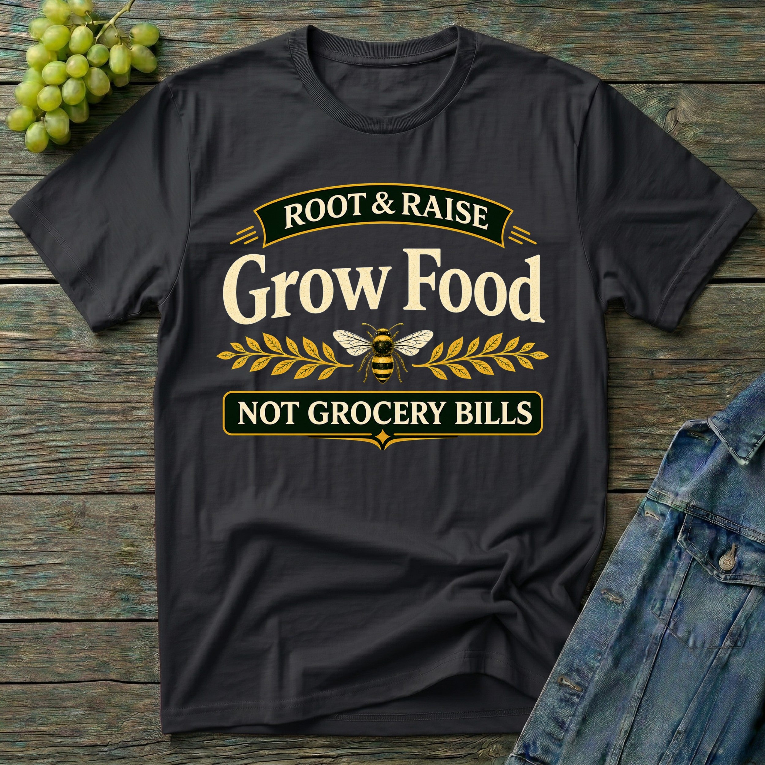 Grow Food Not Grocery Bills Gardening T-Shirt