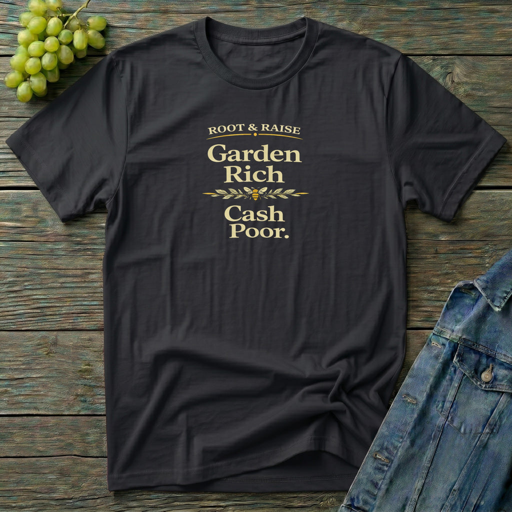 Garden Rich Cash Poor T-Shirt