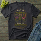 Plant for Pollinators Grow for Tomorrow T-Shirt
