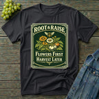 Flowers First Harvest Later T-Shirt - Vintage