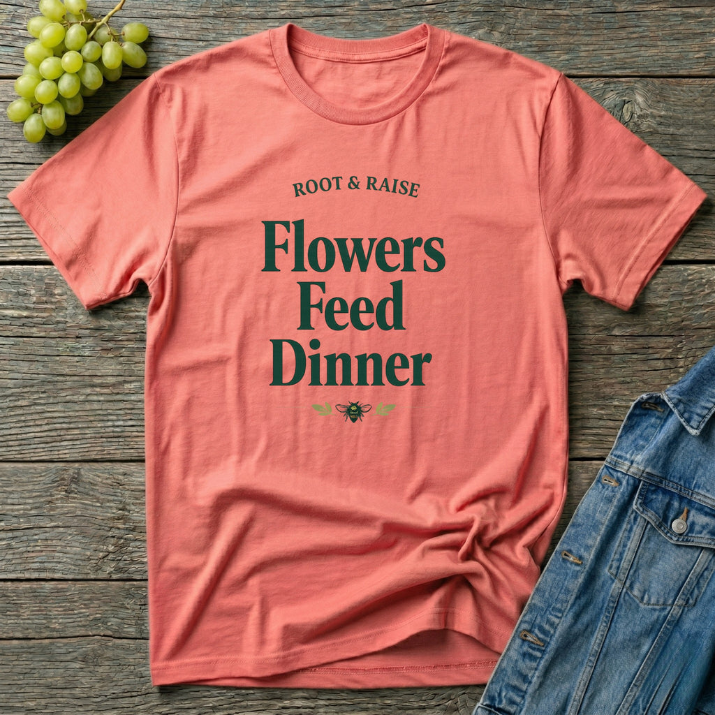 Flowers Feed Dinner T-Shirt