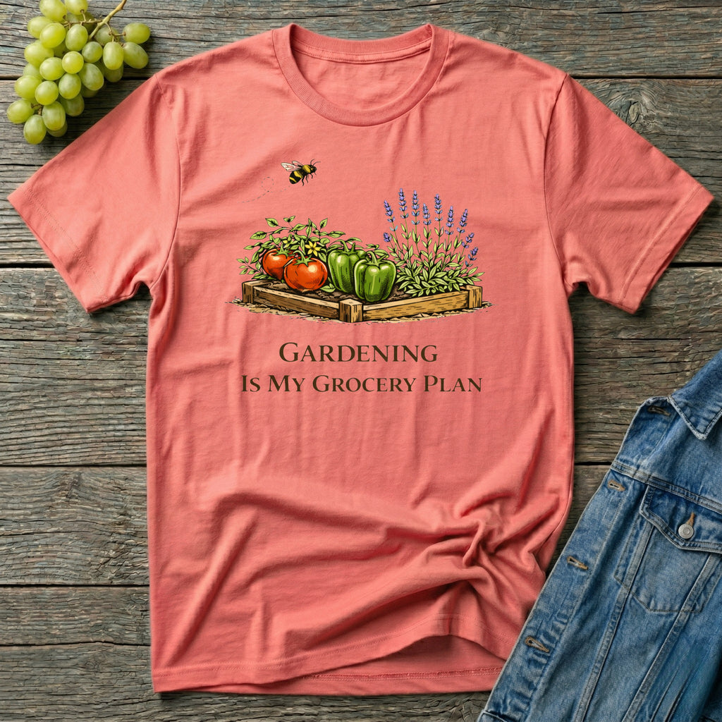 Gardening Is My Grocery Plan T-Shirt