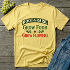 Grow Food Grow Flowers Gardening T-Shirt