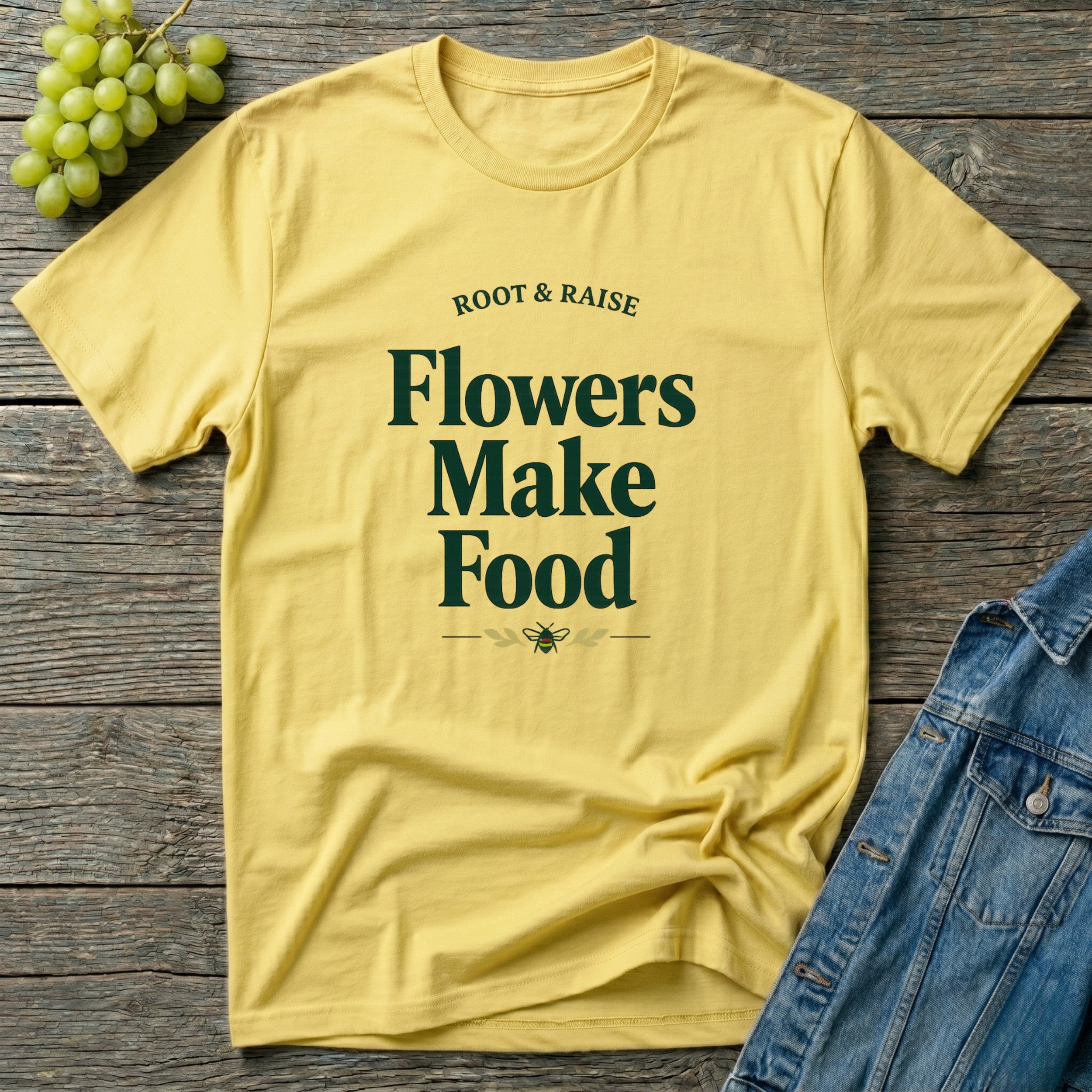 Flowers Make Food T-Shirt