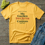 My Garden Pays Better Than Coupons T-Shirt