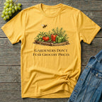 Gardeners Don't Fear Grocery Prices T-Shirt