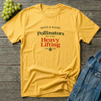 Pollinators Do The Heavy Lifting T-Shirt