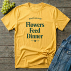 Flowers Feed Dinner T-Shirt