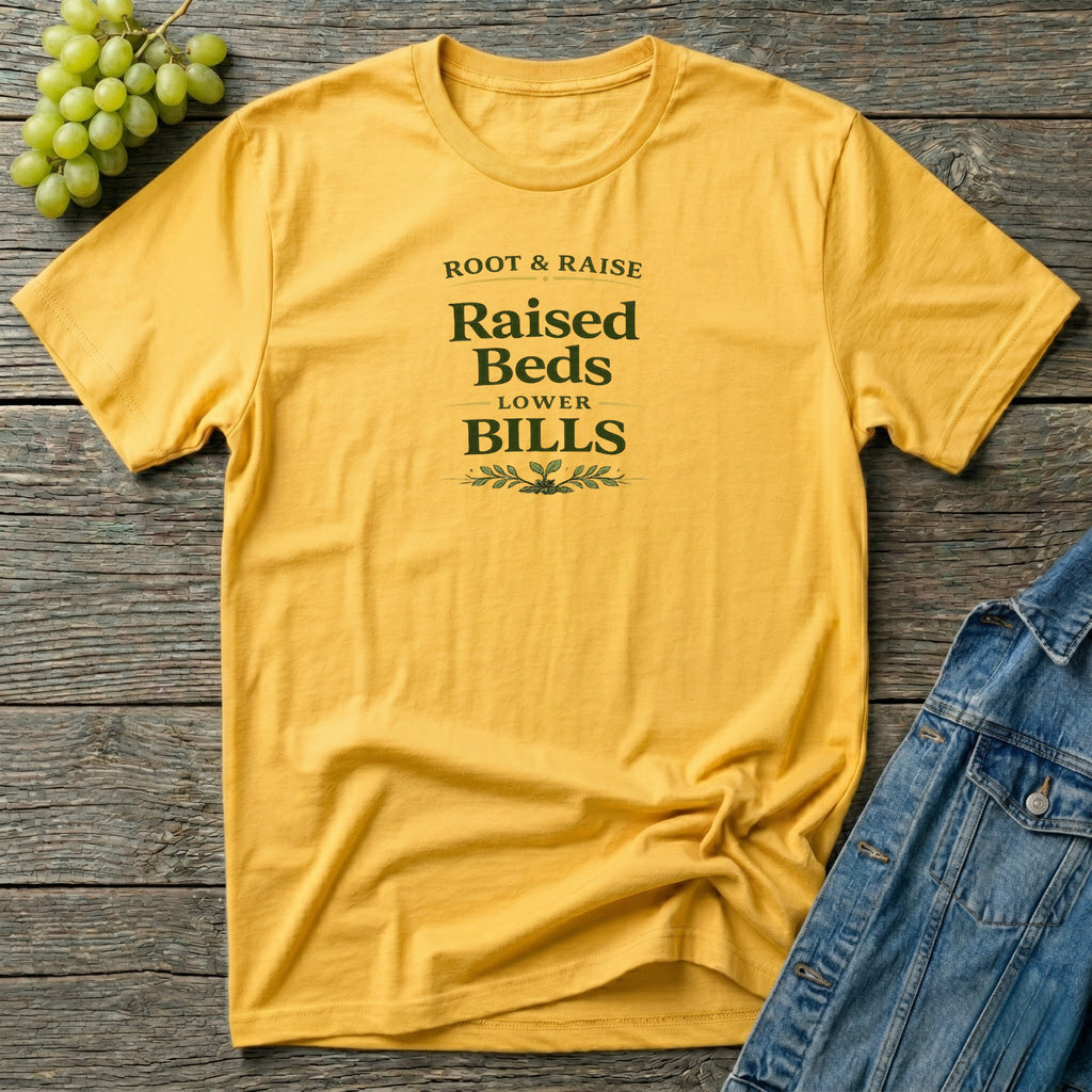 Raised Beds Lower Bills T-Shirt