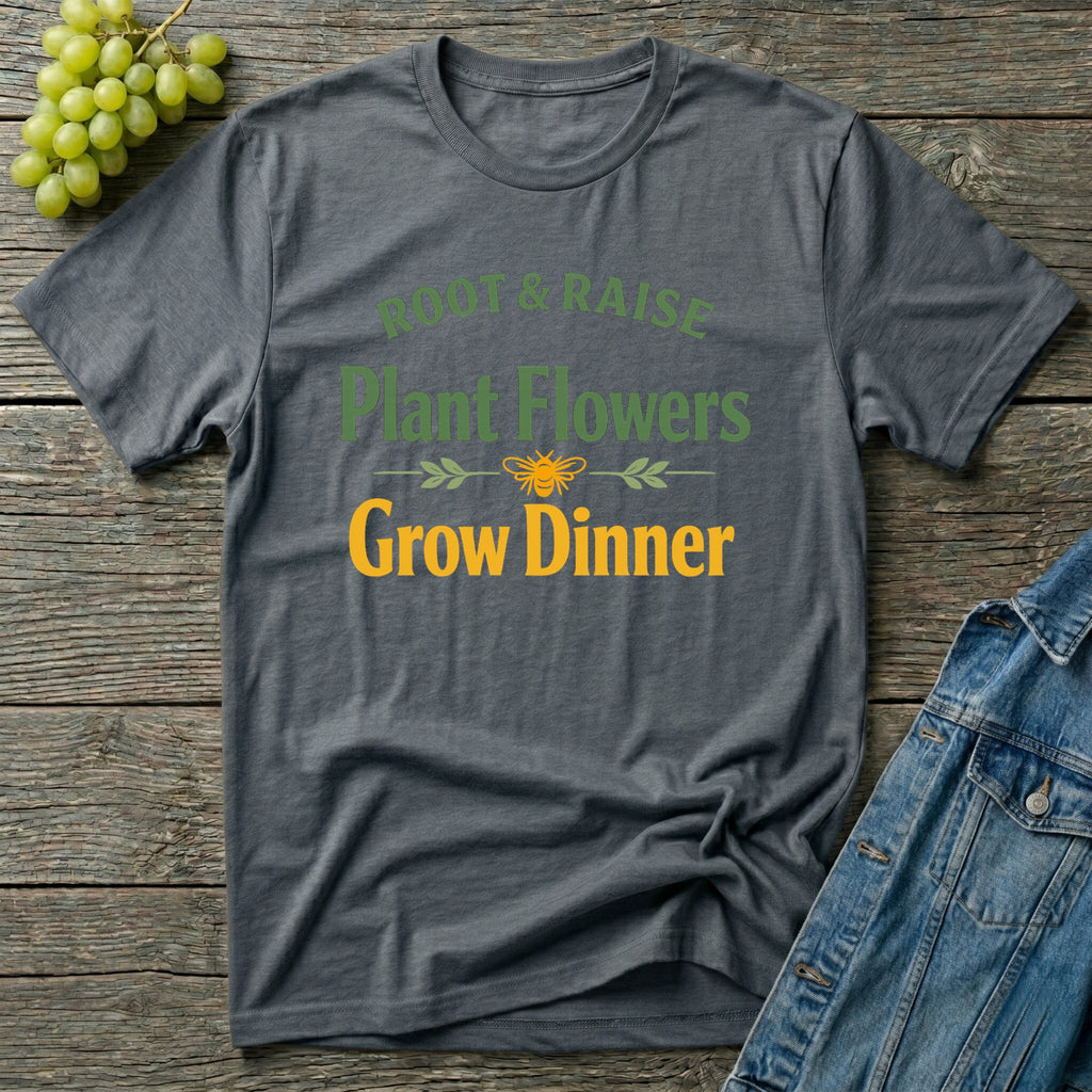 Plant Flowers Grow Dinner T-Shirt