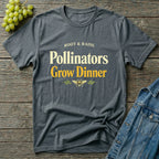 Pollinators Grow Dinner T-Shirt
