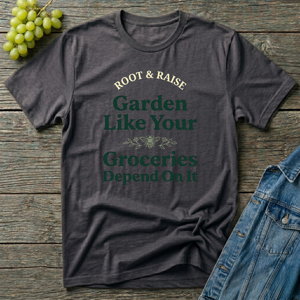 Garden Like Your Groceries Depend On It T-Shirt - Vintage